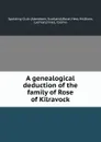 A genealogical deduction of the family of Rose of Kilravock - Hew Rose