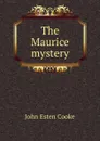 The Maurice mystery - John Esten Cooke