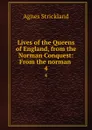 Lives of the Queens of England, from the Norman Conquest: From the norman . 4 - Strickland Agnes