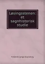 L.singsstenen: et sagnhistorisk studie - Frederik Lange Grundtvig