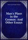 Man.s Place in the Cosmos: And Other Essays - Andrew Seth Pringle-Pattison