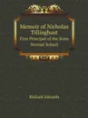 Memoir of Nicholas Tillinghast. First Principal of the State Normal School - Richard Edwards