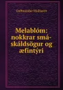 Melablom: nokkrar sma-skaldsogur og aefintyri - Guðmundur Hjaltason