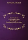 Mathematische Mussestunden: Eine Sammlung von Geduldspielen, Kunststucken . 1 - Hermann Schubert