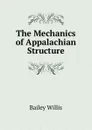 The Mechanics of Appalachian Structure - Bailey Willis