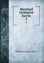 Maryland Geological Survey. 3 - Maryland Geological Survey