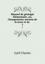 Manuel de geologie elementaire, ou, Changements anciens de la terre et de . 1 - Charles Lyell