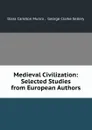 Medieval Civilization: Selected Studies from European Authors - Dana Carleton Munro