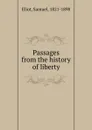 Passages from the history of liberty - Samuel Eliot