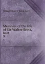 Memoirs of the life of Sir Walter Scott, bart. 9 - J. G. Lockhart