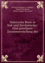 Malerische Reise in Sud-und Nordamerika: Eine geordnete Zusammenstellung des . - Alcide Dessalines d'Orbigny