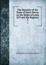 The Memoirs of the Duke of Saint-Simon on the Reign of Louis XIV and the Regency. 2 - Louis de Rouvroy Saint-Simon