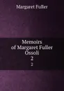 Memoirs of Margaret Fuller Ossoli. 2 - Fuller Margaret