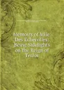 Memoirs of Mlle. Des Echerolles: Being Sidelights on the Reign of Terror - Marie Clothilde Balfour