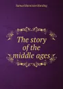 The story of the middle ages - Samuel Bannister Harding