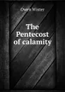 The Pentecost of calamity - Owen Wister