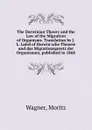 The Darwinian Theory and the Law of the Migration of Organisms. Translation by J.L. Laird of Darwin.sche Theorie und das Migrationsgesetz der Organismen, published in 1868. - Moritz Wagner