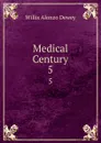 Medical Century. 5 - Willis Alonzo Dewey