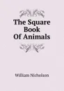 The Square Book Of Animals - William Nicholson