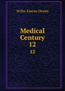 Medical Century. 12 - Willis Alonzo Dewey