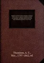 Memoirs of Viscountess Sundon, mistress of the robes to Queen Caroline, consort of George II; including letters from the most celebated persons of her time. 1 - A.T. Thomson