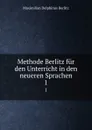 Methode Berlitz fur den Unterricht in den neueren Sprachen. 1 - Maximilian Delphinus Berlitz