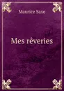 Mes reveries - Maurice Saxe