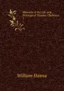 Memoirs of the Life and Writings of Thomas Chalmers. 1 - William Hanna