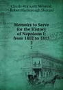 Memoirs to Serve for the History of Napoleon I; from 1802 to 1815. 2 - Claude-François Méneval