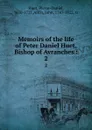 Memoirs of the life of Peter Daniel Huet, Bishop of Avranches :. 2 - Pierre-Daniel Huet
