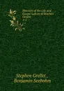 Memoirs of the Life and Gospel Labors of Stephen Grellet. 1-2 - Stephen Grellet