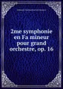 2me symphonie en Fa mineur pour grand orchestre, op. 16 - Aleksandr Konstantinovich Glazunov