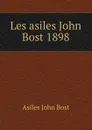 Les asiles John Bost 1898 - Asiles John Bost