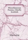 Miscellaneous Poems, Chiefly Scottish - John Laing