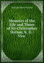 Memoirs of the Life and Times of Sir Christopher Hatton, K. G.: Vice . - Nicholas Harris Nicolas