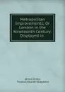 Metropolitan Improvements; Or London in the Nineteenth Century: Displayed in . - James Elmes