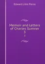 Memoir and Letters of Charles Sumner. 3 - Edward Lillie Pierce