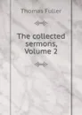 The collected sermons, Volume 2 - Fuller Thomas
