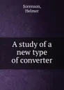 A study of a new type of converter - Helmer Sorenson