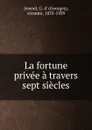 La fortune privee a travers sept siecles - Georges Avenel