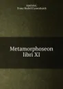 Metamorphoseon libri XI - Franz Rudolf Eyssenhardt Apuleius
