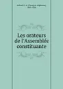 Les orateurs de l.Assemblee constituante - François-Alphonse Aulard