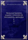Memorial historico espanol: Coleccion de documentos, opusculos y . 6 - Real Academia de la Historia Spain
