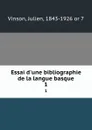 Essai d.une bibliographie de la langue basque. 1 - Julien Vinson