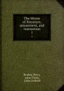 The Mirror of literature, amusement, and instruction. 1 - Reuben Percy