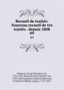 Recueil de traites: Nouveau recueil de tra traites . depuis 1808. 09 - Georg Friedrich von Martens