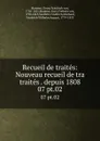 Recueil de traites: Nouveau recueil de tra traites . depuis 1808. 07 pt.02 - Georg Friedrich von Martens