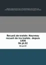 Recueil de traites: Nouveau recueil de tra traites . depuis 1808. 06 pt.02 - Georg Friedrich von Martens