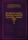 Recueil de traites: Nouveau recueil de tra traites . depuis 1808. 04 - Georg Friedrich von Martens