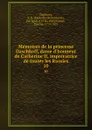 Memoires de la princesse Daschkoff, dame d.honneur de Catherine II, impreratrice de toutes les Russies. 10 - Ekaterina Romanovna Dashkova